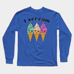 I scream Long Sleeve T-Shirt